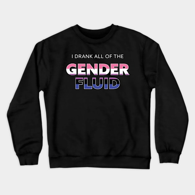 i drank all of the gender fluid Crewneck Sweatshirt by gaylittlebirds